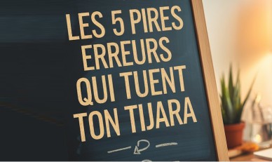 Les 5 Pires Erreurs Qui Tuent Ton Tijara Avant Même Qu’il ne Démarre