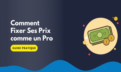 Comment fixer ses prix comme un pro pour maximiser ses profits sans faire fuir ses clients ?